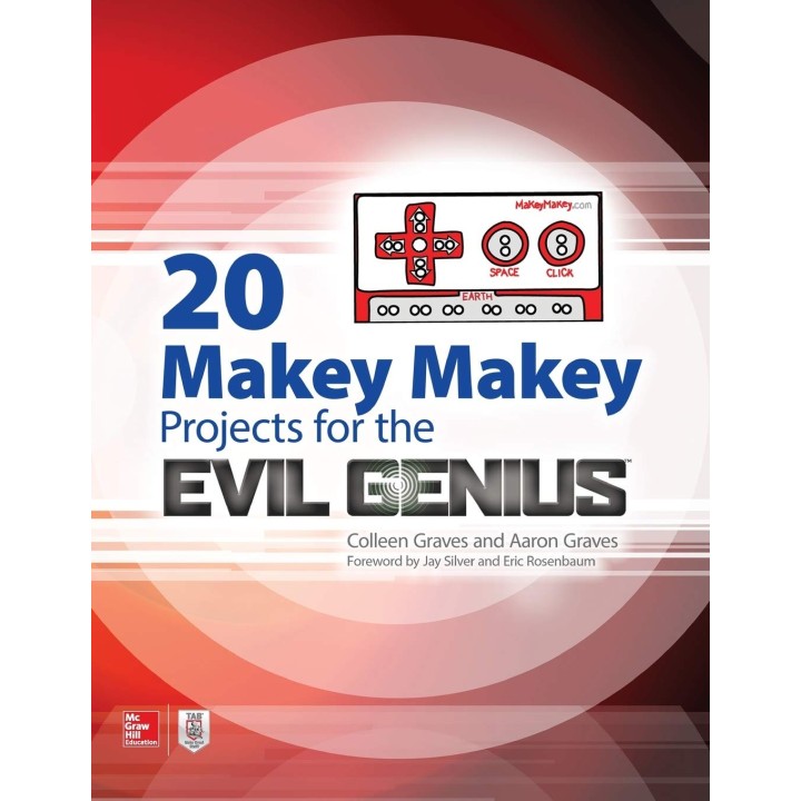 20 Makey Makey Projects for the Evil Genius Book by Colleen Graves and Aaron Graves