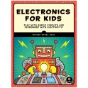 Electronics for Kids Book: Play with Simple Circuits and Experiment with Electricity!